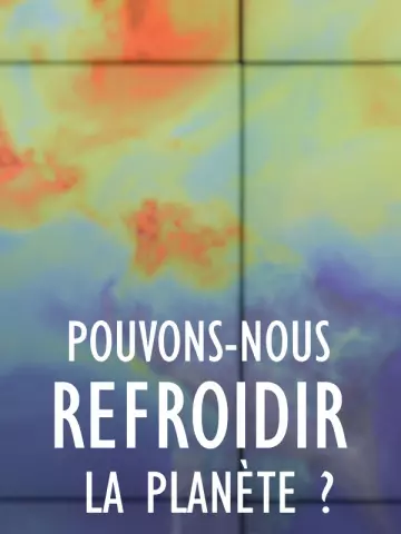 POUVONS-NOUS REFROIDIR LA PLANÈTE