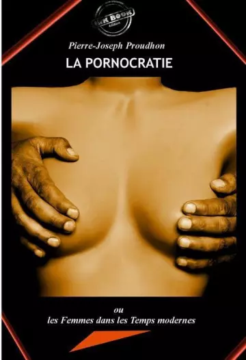 Pornocratie: Les nouvelles multinationales du sexe