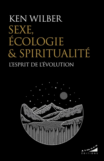 Ken Wilber - Sexe, écologie et spiritualité [Livres]