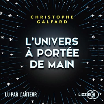 L'UNIVERS À PORTÉE DE MAIN - CHRISTOPHE GALFARD  [AudioBooks]