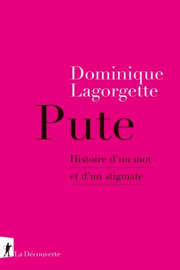 Pute histoire d'un mot et d'un stigmate [Livres]