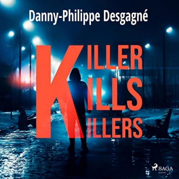 Killer kills killers Danny-Philippe Desgagné  [AudioBooks]