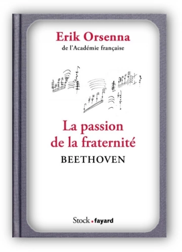 La passion de la fraternité Beethoven  Erik Orsenna [Livres]