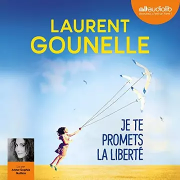 LAURENT GOUNELLE - JE TE PROMETS LA LIBERTÉ [AudioBooks]