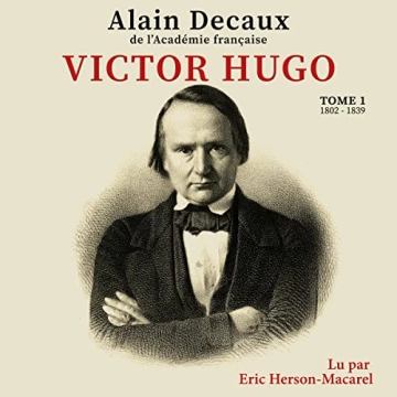 Victor Hugo T01   Alain Decaux [AudioBooks]