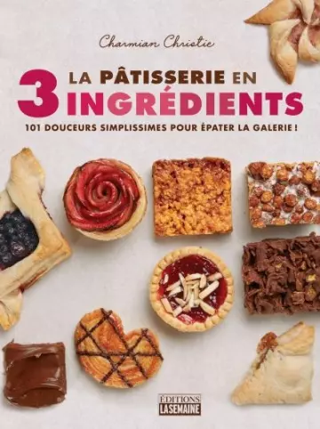 La pâtisserie en 3 ingrédients [Livres]