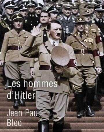 JEAN-PAUL BLED - LES HOMMES D'HITLER  [Livres]