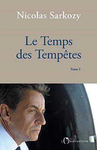 LE TEMPS DES TEMPÊTES, TOME 1 • NICOLAS SARKOZY  [Livres]