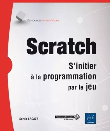 SCRATCH S'INITIER À LA PROGRAMMATION PAR LE JEU [Livres]