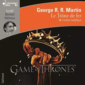 LE TRONE DE FER T4 - L'OMBRE MALÉFIQUE  [AudioBooks]