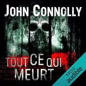 JOHN CONNOLLY - TOUT CE QUI MEURT  [AudioBooks]