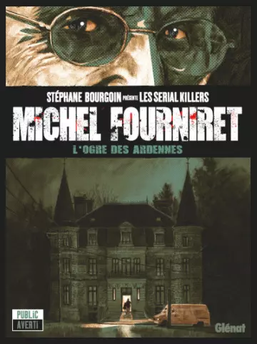 STÉPHANE BOURGOIN PRÉSENTE LES SERIAL KILLERS - T2 MICHEL FOURNIRET, L'OGRE DES ARDENNES  [BD]