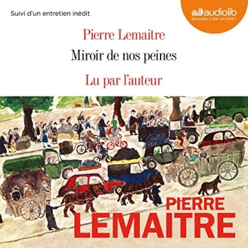 PIERRE LEMAITRE - MIROIR DE NOS PEINES [AudioBooks]