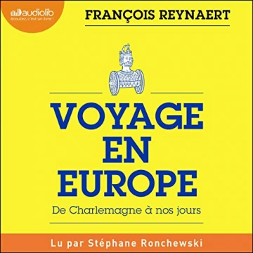 Voyage en Europe - De Charlemagne à nos jours François Reynaert  [AudioBooks]