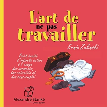 L'art de ne pas travailler  Ernie Zelinski  [AudioBooks]