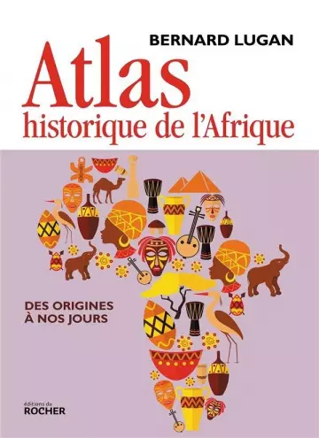 Atlas historique de l'Afrique Des origines à nos jours [Livres]