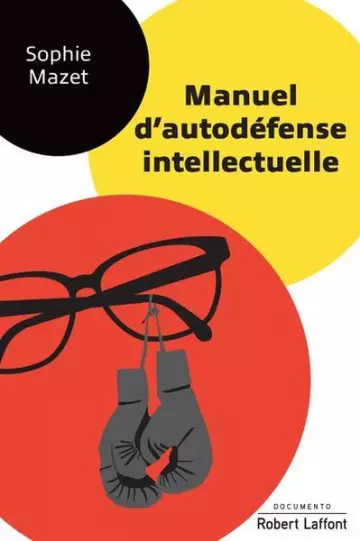 MANUEL D'AUTODÉFENSE INTELLECTUELLE - SOPHIE MAZET [Livres]