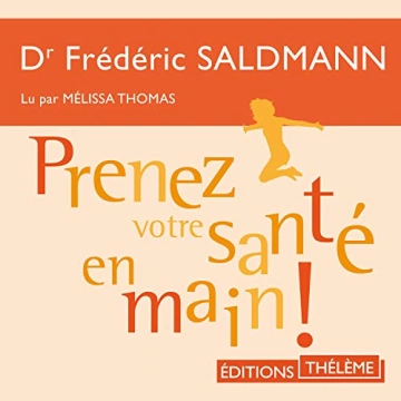 Prenez votre santé en main ! Frédéric Saldmann [AudioBooks]