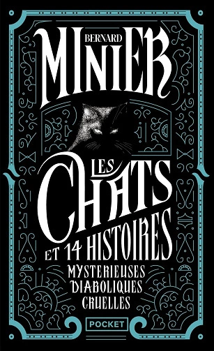 Bernard Minier Les Chats Et 14 histoires Mystérieuses Diaboliques Cruelles [Livres]