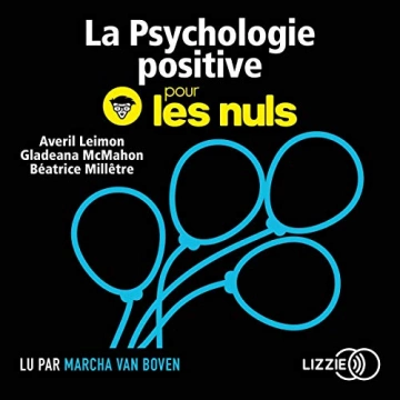 La psychologie positive pour les Nuls - Averil Leimon, Gladeana McMahon, Béatrice Millêtre  [AudioBooks]