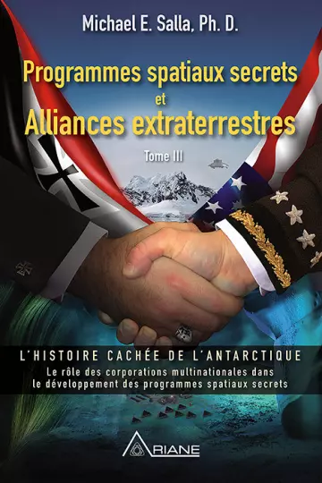 PROGRAMMES SPATIAUX SECRETS ET ALLIANCES EXTRATERRESTRES, TOME 3 - MICHAEL E. SALLA  [Livres]