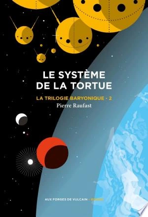 La Trilogie baryonique Tome 2 - Le système de la tortue  [Livres]