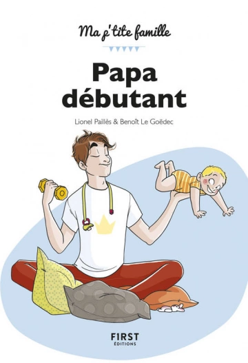 PAPA DÉBUTANT - LIONEL PAILLÈS, BENOÎT LE GOËDEC  [Livres]