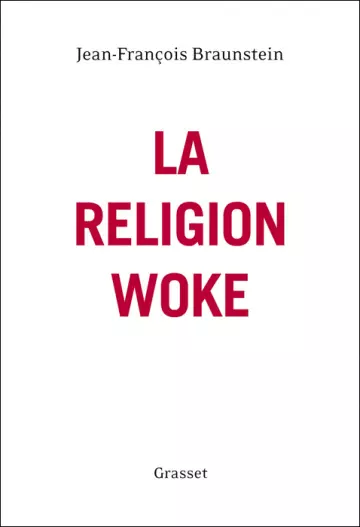 JEAN-FRANÇOIS BRAUNSTEIN - LA RELIGION WOKE  [Livres]