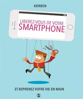 Libérez-vous de votre smartphone ! [Livres]