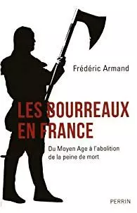 Frédéric Armand - Les bourreaux en France  [Livres]