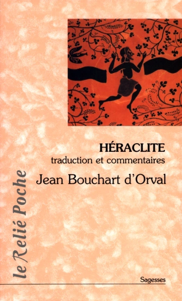 JEAN BOUCHART D'ORVAL - HÉRACLITE : LA LUMIÈRE DE L'OBSCUR  [Livres]