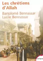 Les Chrétiens d’Allah – Lucile et Bartolomé Bennassar [Livres]