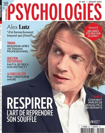 Psychologies Magazine N°447 – Juillet 2023 [Magazines]