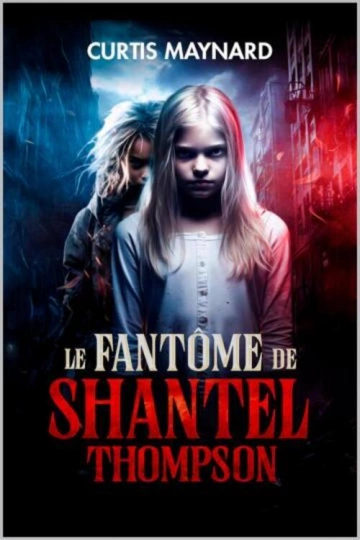 LE FANTÔME DE SHANTEL THOMPSON.CURTIS MAYNARD [Livres]