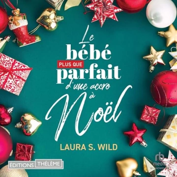 Le bébé plus que parfait d'une accro à Noël Laura S. Wild  [AudioBooks]