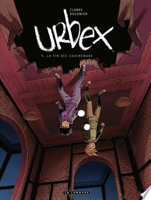 Urbex - T03  La Fin des cauchemars  [BD]