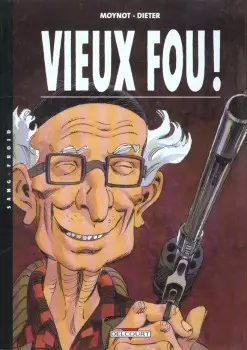 VIEUX FOU ! - DIETER & MOYNOT - INTÉGRALE EN 3 TOMES  [BD]