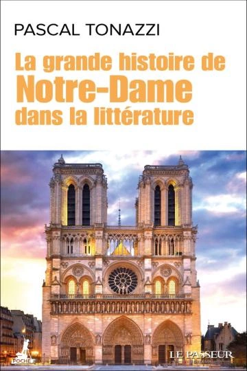 La grande histoire de Notre-Dame dans la littérature  Pascal Tonazzi  [Livres]