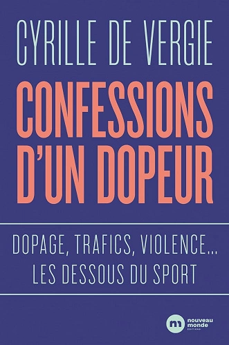 CONFESSIONS D'UN DOPEUR •• CYRILLE DE VERGIE [Livres]