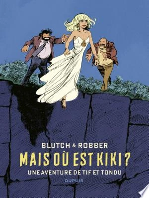 Tif et Tondu de Blutch et Robber - Mais où est Kiki ?  [BD]