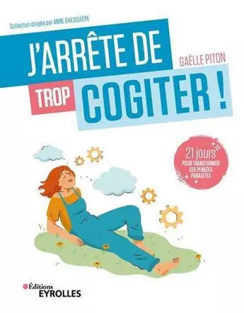 J'arrête de trop cogiter ! GAELLE PITON [Livres]