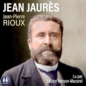 Jean-Pierre Rioux - Jean Jaurès [AudioBooks]