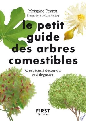 LE PETIT GUIDE DES ARBRES COMESTIBLES - MORGANE PEYROT [Livres]