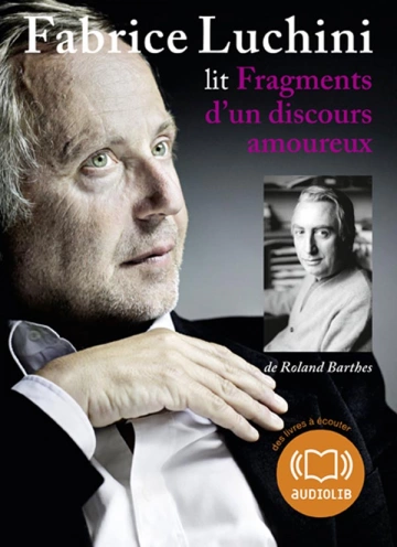 ROLAND BARTHES - FABRICE LUCHINI FRAGMENTS D'UN DISCOURS AMOUREUX  [AudioBooks]