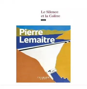 PIERRE LEMAITRE - LE SILENCE ET LA COLERE  [Livres]