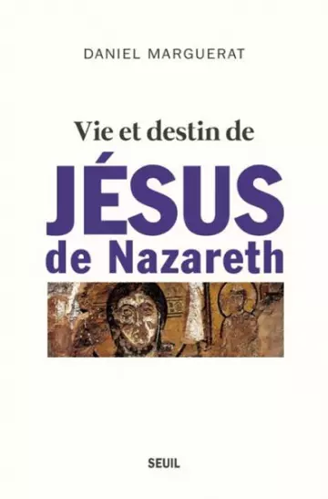 Vie et destin de Jésus de Nazareth  Daniel Marguerat  [Livres]