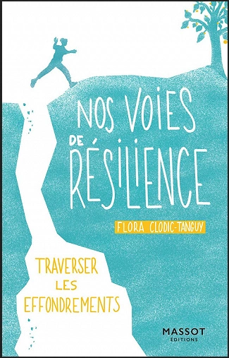 NOS VOIES DE RÉSILIENCE • TRAVERSER LES EFFONDREMENTS • FLORA CLODIC-TANGUY  [Livres]