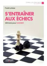 S’entraîner aux échecs : 100 tests pour gagner [Livres]