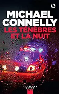 MICHAEL CONNELLY, T26 - LES TÉNÈBRES ET LA NUIT  [Livres]