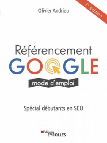 Référencement Google mode d'emploi spécial débutants en SEO  [Livres]